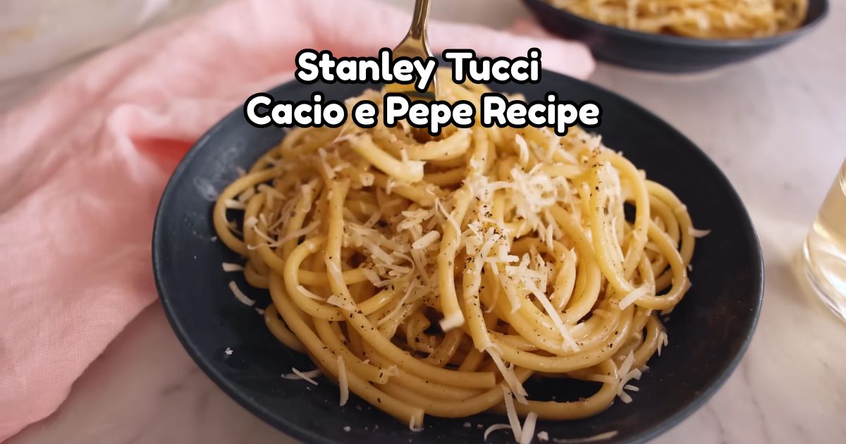 Stanley Tucci Cacio e Pepe Recipe